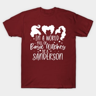 In a World full of Basic Witches be a Sanderson Ver. 2 | Halloween Vibes T-Shirt